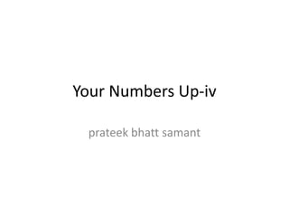 Your Numbers Up-iv prateekbhattsamant 
