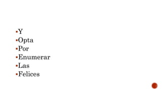 Y
Opta
Por
Enumerar
Las
Felices
 