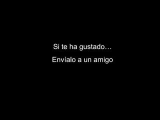 Si te ha gustado… Envíalo a un amigo