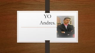 YO
Andres.
 