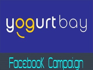 Yogurt Bay Facebook Campaign