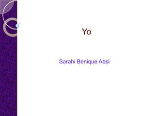 Yo


Sarahi Benique Absi
 