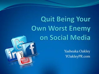 Yasheaka Oakley
 YOakleyPR.com
 