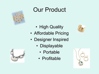 Our ProductHigh QualityAffordable PricingDesigner InspiredDisplayablePortableProfitable