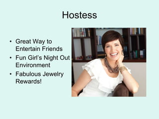 HostessGreat Way to Entertain Friends    Fun Girls Night Out EnvironmentFabulous Jewelry Rewards!
