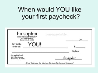 YOU!When would YOU like your first paycheck?
