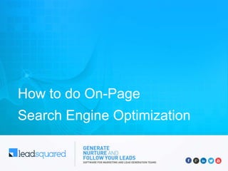 How to do On-Page
Search Engine Optimization
 