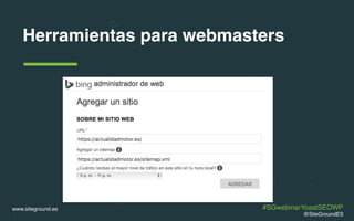 www.siteground.es
Herramientas para webmasters
@SiteGroundES
#SGwebinarYoastSEOWP
 