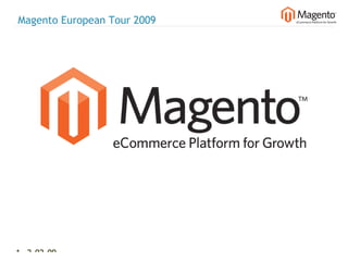 Magento European Tour 2009




1 2-02-09   |
 