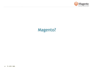 Magento?




4 2-02-09   |
 