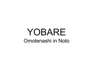YOBARE
Omotenashi in Noto

 