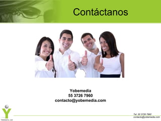Contáctanos

Yobemedia
+52-55-3028 3727 móvil
3028 3727 local
contacto@yobemedia.com
Tel. 55 3726 7960
contacto@yobemedia.com

 
