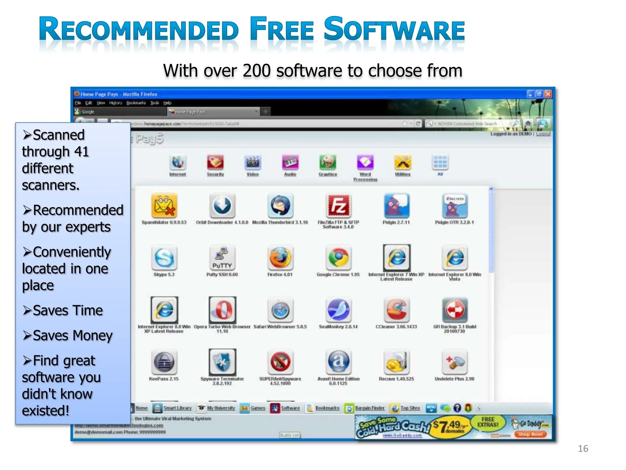 With over 200 software to choose from
16
Scanned
through 41
different
scanners.
Recommended
by our experts
Conveniently
located in one
place
Saves Time
Saves Money
Find great
software you
didn't know
existed!
 