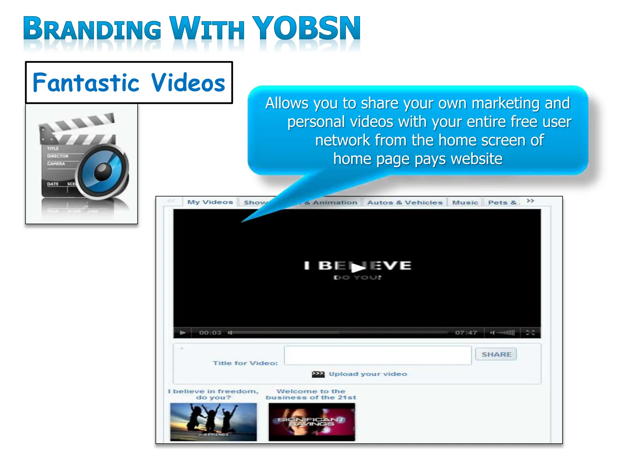 Allows you to share your own marketing and
personal videos with your entire free user
network from the home screen of
home page pays website
Fantastic Videos
 