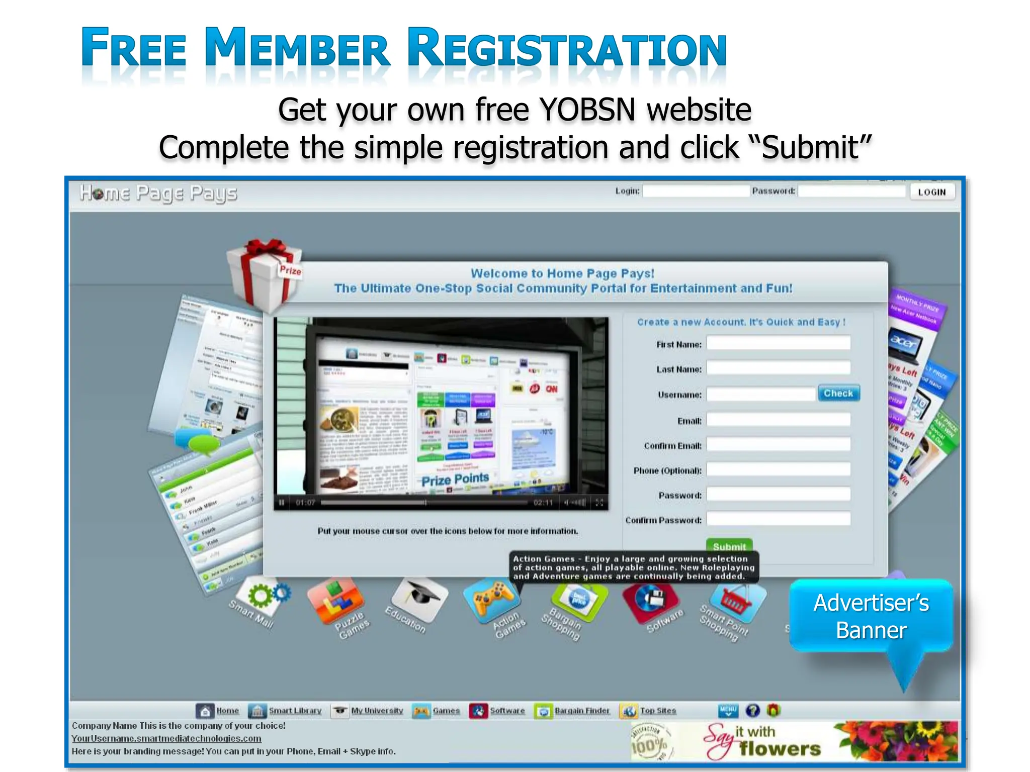 4
Get your own free YOBSN website
Complete the simple registration and click “Submit”
Advertiser’s
Banner
 