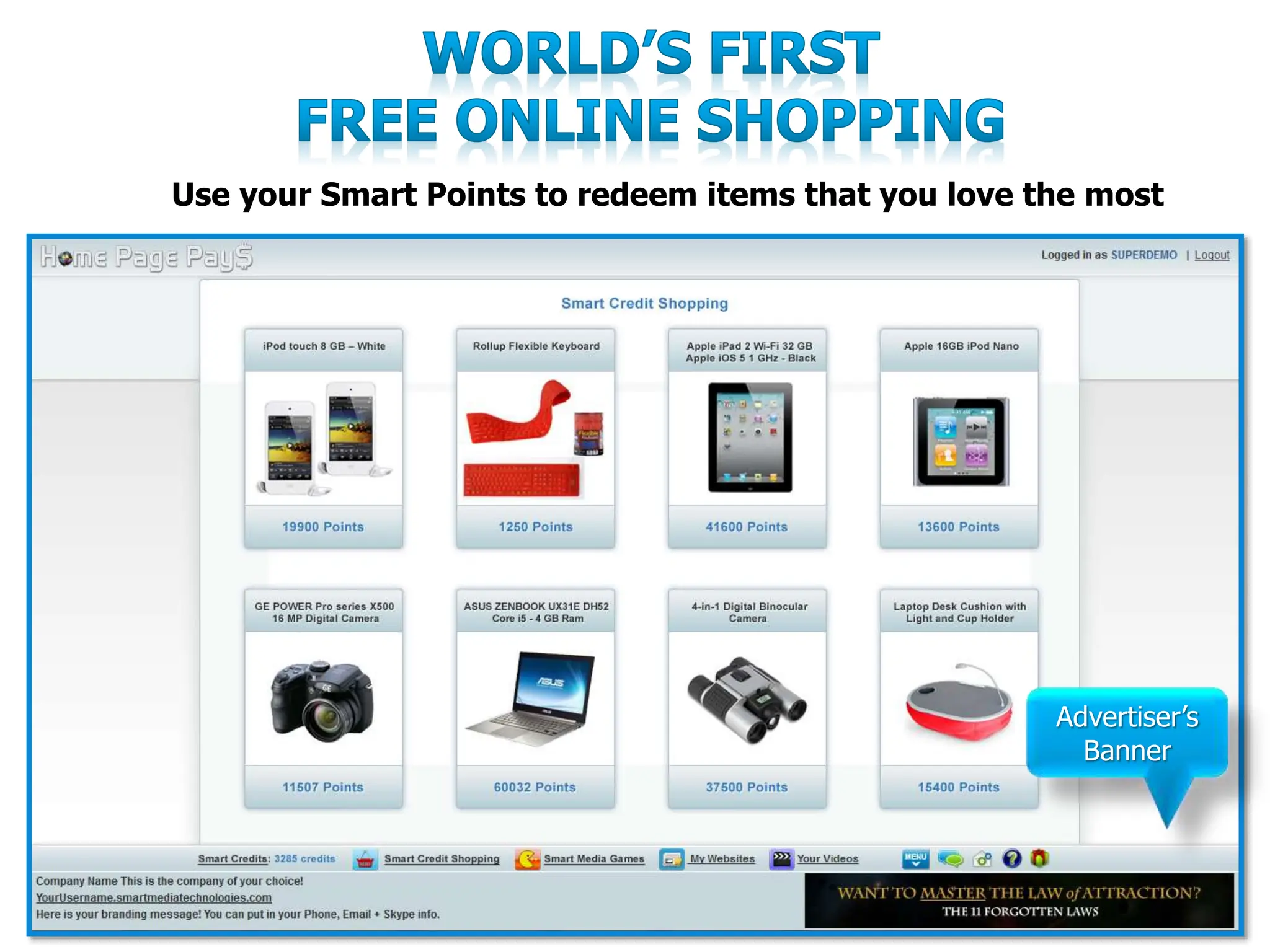 8
Advertiser’s
Banner
Use your Smart Points to redeem items that you love the most
 