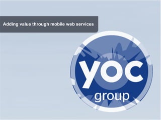 Adding value through mobile web services
 
