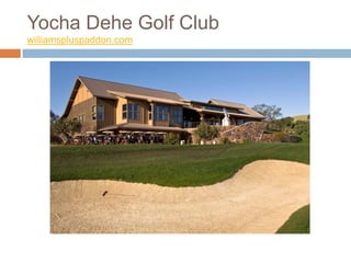 Yocha Dehe Golf Club
williamspluspaddon.com
 