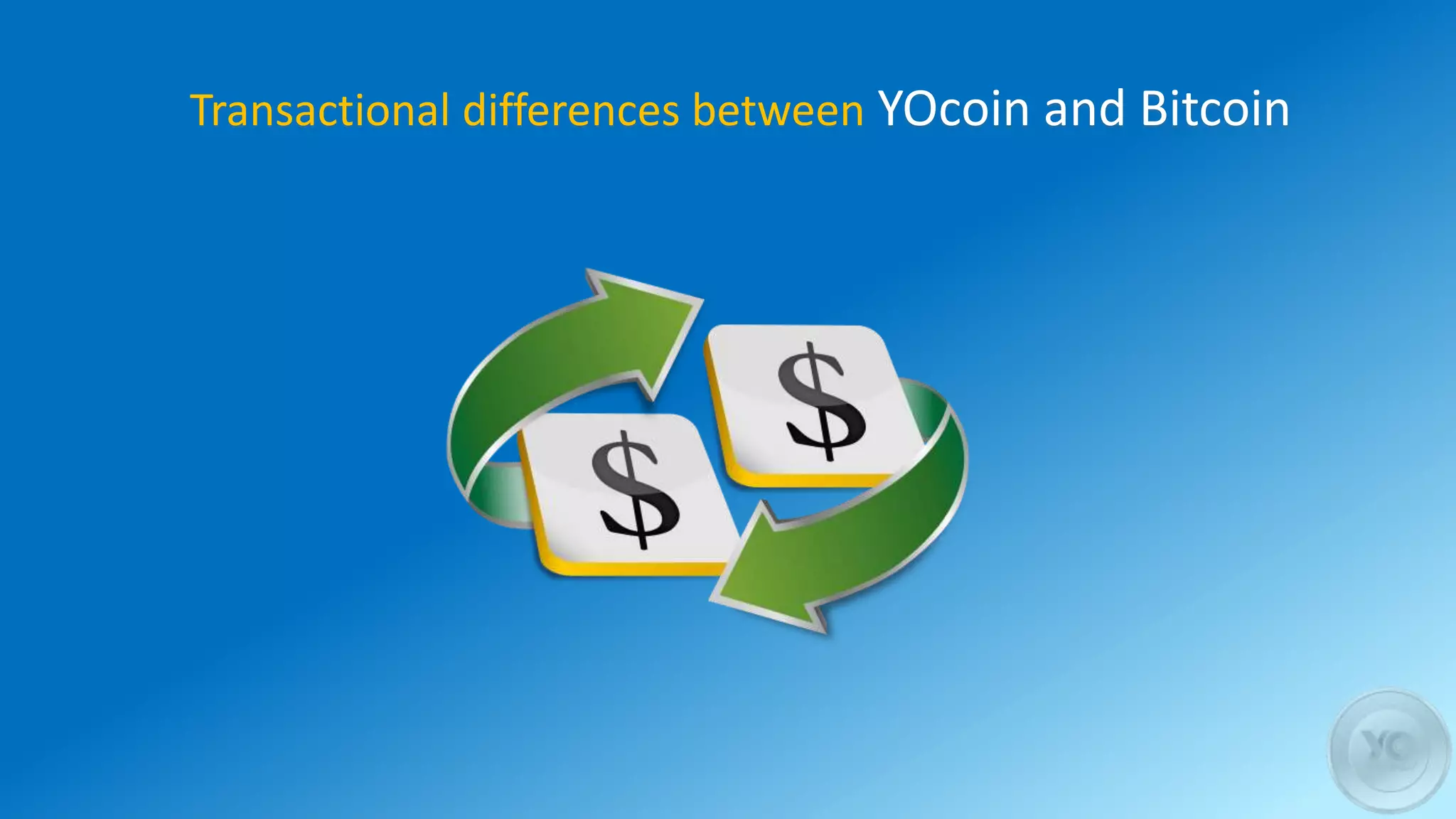Transactional differences between YOcoin and Bitcoin
 