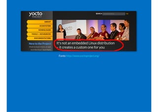 Fonte:http://www.yoctoproject.org/
 