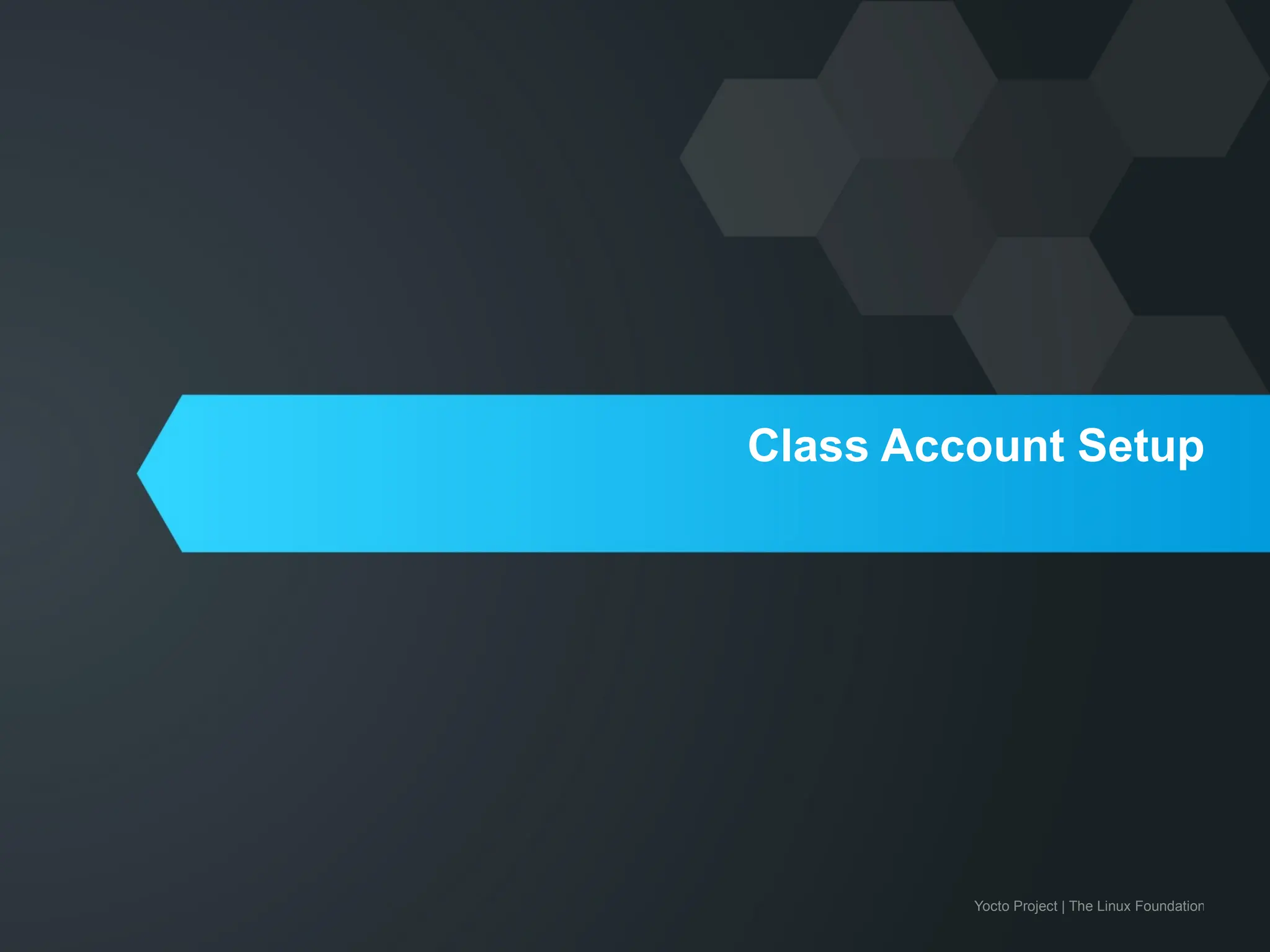 Yocto Project | The Linux Foundation
Class Account Setup
 