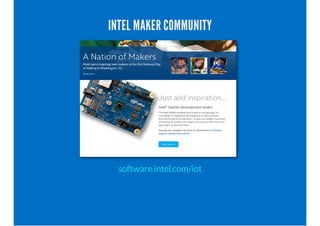 INTEL MAKER COMMUNITY 
software.intel.com/iot 
 