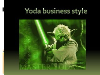 Yoda business style 