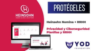 Heinsohn Nomina + RRHH
Privacidad y Ciberseguridad
Planillas y RRHH
 