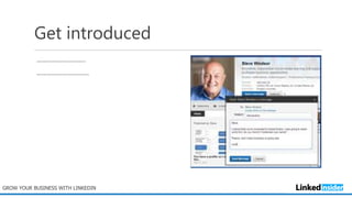Get introduced
………………………..
………………………….
GROW YOUR BUSINESS WITH LINKEDIN
 