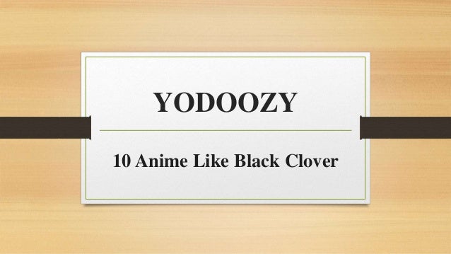 YODOOZY
10 Anime Like Black Clover
 