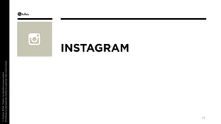 INSTAGRAM 
17 
 