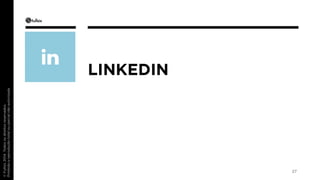 LINKEDIN 
27 
 