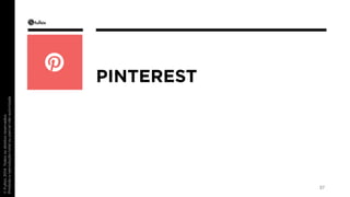PINTEREST 
37 
 