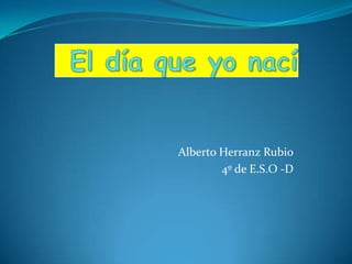 Alberto Herranz Rubio
4º de E.S.O -D

 