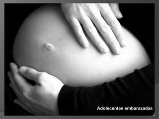 Adolecentes embarazadas 
 