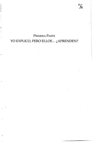 PRIMERA PARTE
YO EXPLICO, PERO ELLOS... ¿APRENDEN?
 