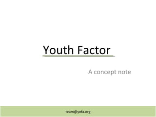 Youth Factor A concept note [email_address] 