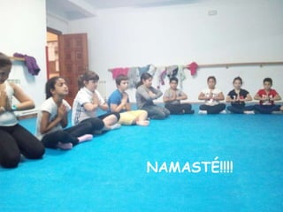 NAMASTÉ!!!!