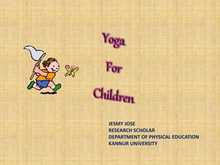 JESMY JOSE
RESEARCH SCHOLAR
DEPARTMENT OF PHYSICAL EDUCATION
KANNUR UNIVERSITY
 