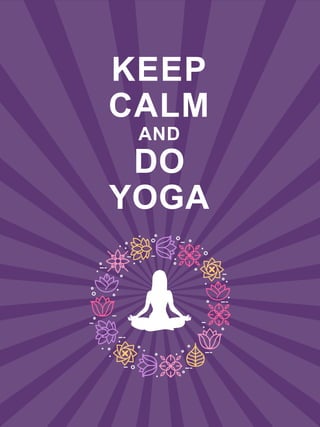 KEEP
CALM
AND
DO
YOGA
 