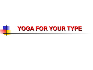 YOGA FOR YOUR TYPE 