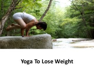 Yoga To Lose Weight

 