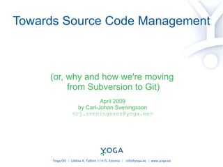Towards Source Code Management ,[object Object],[object Object],[object Object],[object Object],[object Object]