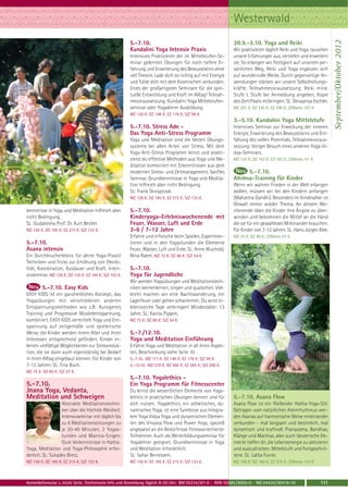 Westerwald




                                                                                                                                                                  September/Oktober 2012
                                                       5.-7.10.                                              30.9.-3.10. Yoga und Reiki
                                                       Kundalini Yoga Intensiv Praxis                        Wir praktizieren täglich Reiki und Yoga, tauschen
                                                       Intensives Praktizieren der im Mittelstufen-Se-       unsere Erfahrungen aus, vertiefen und erweitern
                                                       minar gelernten Übungen für noch tiefere Er-          sie. So erlangen wir Festigkeit auf unserem per-
                                                       fahrung und Erweiterung des Bewusstseins ohne         sönlichen Weg. Reiki und Yoga ergänzen sich
                                                       viel Theorie. Lade dich so richtig auf mit Energie    auf wundervolle Weise. Durch gegenseitige An-
                                                       und fühle dich mit dem Kosmischen verbunden.          wendungen stärken wir unsere Selbstheilungs-
                                                       Eines der großartigsten Seminare für die spiri-       kräfte. Teilnahmevoraussetzung: Reiki mind.
                                                       tuelle Entwicklung und Kraft im Alltag! Teilnah-      Stufe I, Stufe bei Anmeldung angeben, Kopie
                                                       mevoraussetzung: Kundalini Yoga Mittelstufen-         des Zertifikats mitbringen. SL: Devapriya Eschler.
                                                       seminar oder Yogalehrer Ausbildung.                   MZ 201 €; DZ 245 €; EZ 290 €; Z/Womo 167 €.
                                                       MZ 120 €; DZ 148 €; EZ 176 €; S/Z 98 €.
                                                                                                             3.-5.10. Kundalini Yoga Mittelstufe
                                                       5.-7.10. Stress Ade -                                 Intensives Seminar zur Erweckung der inneren
                                                       Das Yoga Anti-Stress Programm                         Energie, Erweiterung des Bewusstseins und Ent-
                                                       Yoga und Meditation sind die besten Übungs-           faltung des vollen Potentials. Teilnahmevoraus-
                                                       systeme bei allen Arten von Stress. Mit dem           setzung: Voriger Besuch eines anderen Yoga-Vi-
                                                       Yoga Anti-Stress Programm lernst und prakti-          dya-Seminars.
                                                       zierst du effektive Methoden aus Yoga und Me-         MZ 134 €; DZ 163 €; EZ 193 €; Z/Womo 111 €.
                                                       ditation kombiniert mit Erkenntnissen aus dem
                                                       modernen Stress- und Zeitmanagement. Sanftes               5.-7.10.
                                                       Seminar. Grundkenntnisse in Yoga und Medita-          Ahimsa-Training für Kinder
                                                       tion hilfreich aber nicht Bedingung.                  Wenn wir wahren Frieden in der Welt erlangen
                                                       SL: Frank Skrzypczak.                                 wollen, müssen wir bei den Kindern anfangen
                                                       MZ 156 €; DZ 185 €; EZ 215 €; S/Z 133 €.              (Mahatma Gandhi). Besonders im Kindesalter ist
                                                                                                             Gewalt immer wieder Thema. An diesem Wo-
kenntnisse in Yoga und Meditation hilfreich aber       5.-7.10.                                              chenende üben die Kinder ihre Ängste zu über-
nicht Bedingung.                                       Kinderyoga-Erlebniswochenende mit                     winden und bekommen die Mittel an die Hand
SL: Gudakesha Prof. Dr. Kurt Becker.                   Feuer, Wasser, Luft und Erde                          die sie für ein gewaltloses Miteinander brauchen.
MZ 156 €; DZ 185 €; EZ 215 €; S/Z 133 €.               3-6 / 7-12 Jahre                                      Für Kinder von 7-12 Jahren. SL: Hans-Jürgen Klee.
                                                       Erfahre und erforsche beim Spielen, Experimen-        MZ 75 €; DZ 90 €; Z/Womo 57 €.
5.-7.10.                                               tieren und in den Yogastunden die Elemente
Asana intensiv                                         Feuer, Wasser, Luft und Erde. SL: Anne Wuchold,
Ein Durchbrucherlebnis für deine Yoga-Praxis!          Nina Raem. MZ 72 €; DZ 86 €; S/Z 54 €.
Techniken und Tricks zur Erhöhung von Flexibi-
lität, Koordination, Ausdauer und Kraft. Inten-        5.-7.10.
sivseminar. MZ 126 €; DZ 155 €; EZ 185 €; S/Z 103 €.   Yoga für Jugendliche
                                                       Wir werden Yogaübungen und Meditationstech-
        5.-7.10. Easy Kids                             niken kennenlernen, singen und quatschen. Viel-
EASY KIDS ist ein ganzheitliches Konzept, das          leicht machen wir eine Nachtwanderung, ein
Yogaübungen mit verschiedenen anderen                  Lagerfeuer oder gehen schwimmen. Du wirst er-
Entspannungsmethoden wie z.B: Autogenes                lebnisreiche Tage verbringen! Mindestalter: 13
Training und Progressive Muskelentspannung,            Jahre. SL: Kavita Pippon.
kombiniert. EASY KIDS vermittelt Yoga und Ent-         MZ 72 €; DZ 86 €; S/Z 54 €.
spannung auf zeitgemäße und spielerische
Weise, die Kinder werden ihrem Alter und ihren         5.-7./12.10.
Interessen entsprechend gefördert. Kinder er-          Yoga und Meditation Einführung
lernen vielfältige Möglichkeiten zur Stressreduk-      Erfahre Yoga und Meditation in all ihren Aspek-
tion, die sie dann auch eigenständig bei Bedarf        ten, Beschreibung siehe Seite 10.
in ihren Alltag eingebaut können. Für Kinder von       5.-7.10.: MZ 117 €; DZ 146 €; EZ 176 €; S/Z 94 €.
7-12 Jahren. SL: Tina Buch.                            5.-12.10.: MZ 379 €; DZ 480 €; EZ 585 €; S/Z 298 €.
MZ 75 €; DZ 90 €; S/Z 57 €.
                                                       5.-7.10. Yogalethics -
5.-7.10.                                               Ein Yoga Programm für Fitnesscenter
Jnana Yoga, Vedanta,                                   Du lernst die wesentlichen Elemente von Yoga-
Meditation und Schweigen                               lethics in praktischen Übungen kennen und für         5.-7.10. Asana Flow
                  Abstrakte Meditationstechni-         dich nutzen. Yogalethics, ein athletisches, dy-       Asana Flow ist ein fließender Hatha-Yoga-Stil.
                  ken über die höchste Weisheit.       namisches Yoga, ist eine Symbiose aus Integra-        Getragen vom natürlichen Atemrhythmus wer-
                  Intensivseminar mit täglich bis      lem Yoga Vidya Yoga und dynamischen Elemen-           den Asanas auf harmonische Weise miteinander
                  zu 6 Meditationssitzungen zu         ten des Vinyasa Flow und Power Yoga, speziell         verbunden - mal langsam und besinnlich, mal
                  je 20-40 Minuten, 2 Yogas-           angepasst an die Bedürfnisse fitnessorientierter      dynamisch und kraftvoll. Pranayama, Bandhas,
                  tunden und Mantra-Singen.            Teilnehmer. Auch als Weiterbildungsseminar für        Klänge und Mantras, aber auch tänzerische Ele-
                  Gute Vorkenntnisse in Hatha-         Yogalehrer geeignet. Grundkenntnisse in Yoga          mente helfen dir, die Lebensenergie zu aktivieren
Yoga, Meditation und Yoga-Philosophie erfor-           und Meditation erforderlich.                          und auszudrücken. Mittelstufe und Fortgeschrit-
derlich. SL: Sukadev Bretz.                            SL: Sahar Berressem.                                  tene. SL: Lalita Furrer.
MZ 156 €; DZ 185 €; EZ 215 €; S/Z 133 €.               MZ 156 €; DZ 185 €; EZ 215 €; S/Z 133 €.              MZ 156 €; DZ 185 €; EZ 215 €; Z/Womo 133 €.



Anmeldeformular s. letzte Seite. Telefonische Info und Anmeldung täglich 8-20 Uhr: BM 05234 / 87-0 · WW 02685 / 8002-0 · NO 04426 / 90416-10               111
 