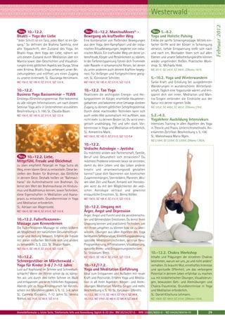 Westerwald




                                                                                                                                                                       Februar 2012
      10.-12.2.                                           10.-12.2. ManitouMoves® -                               5.-8.2.
Bhakti - Yoga der Liebe                               Bewegung als kraftvoller Weg                          Yoga und Holistic Pulsing
"Jeder Schritt ist ein Tanz, jedes Wort ist ein Ge-   Eine Kombination von fließenden Bewegungen            Erlebe die sanfte Schwingmassage. Mittels ein-
sang." So definiert die Brahma Samhita, eine          aus dem Yoga, dem Kampfsport und der india-           facher Griffe wird der Körper in Schwingung
alte Yogaschrift, den Zustand des Yoga. Im            nischen Ritualbewegungen, begleitet von india-        versetzt, tiefste Entspannung stellt sich nach
Bhakti-Yoga, dem Yoga der Liebe, nähern wir           nischer Musik. Ein kraftvoller Weg um deine Le-       und nach ein, Blockaden lösen sich auf allen
uns diesem Zustand durch Meditation über ein          bensfreude, Körper und Persönlichkeit zu stärken.     Ebenen und unsere Selbstheilungskräfte können
Mantra sowie über Geschichten und Visualisie-         In der Tiefenentspannung führen dich Trommeln         wieder ungehindert fließen. Praktischer Work-
rungen eines göttlichen Aspekts wie Durga, Shiva      oder Rasseln in schamanische Reisen, bei denen        shop. SL: Michaela Hold.
oder Krishna. Bhakti-Yoga verbessert unser Be-        du unter anderem auch deinem Krafttier begeg-         MZ 201 €; DZ 245 €; EZ 290 €; Z/Womo 167 €.
ziehungsleben und eröffnet uns einen Zugang           nest. Für Anfänger und Fortgeschrittene geeig-
zu unserer Innenwelt. SL: Gauranga Heinzmann.         net. SL: Constanze Schröter.                          5.-10.2. Yoga und Winterwandern
MZ 156 €; DZ 185 €; EZ 215 €; S/Z 133 €.              MZ 156 €; DZ 185 €; EZ 215 €; S/Z 133 €.              Tanke Kraft und Erholung bei ausgedehnten
                                                                                                            Wanderungen in wunderschöner Winterland-
10.-12.2.                                             10.-12.2. Tao Yoga                                    schaft. Täglich eine Yogastunde wärmt und ent-
Business Yoga Basisseminar - YLWB                     Reaktiviere die wichtigsten Energie- und Hei-         spannt dich von innen. Meditation und Man-
Einstiegs-/Orientierungsseminar. Hier bekommst        lungszentren im Körper, erschließe Hauptener-         tra-Singen verbinden die Eindrücke aus der
du alle nötigen Informationen, um nach diesem         giebahnen und bekomme ohne Umwege direkten            Natur mit deiner eigenen Stille.
Seminar Yoga aktiv in Unternehmen anzubieten.         Zugang zu deinem göttlichen Schöpferpotential.        MZ 335 €; DZ 408 €; EZ 483 €; Z/Womo 278 €.
Beschreibung s. S. 160. SL: Claudia Bauer.            Durch diese machtvollen Techniken kann sich
MZ 156 €; DZ 185 €; EZ 215 €; S/Z 133 €.              auch vieles Alte automatisch mit auflösen, was        5.2.-4.3.
                                                      nicht mehr zu deinem Besten ist. Du wirst ener-       Yogalehrer Ausbildung Intensivkurs
                                                      getisch unabhängig, frei und sehr stark. Vor-         Intensives Training in allen Aspekten des Yoga
                                                      kenntnisse in Yoga und Meditation erforderlich.       in Theorie und Praxis. Unterrichtsmethodik. An-
                                                      SL: Atmamitra Mack.                                   erkanntes Zertifikat. Beschreibung s. S. 156.
                                                      MZ 156 €; DZ 185 €; EZ 215 €; S/Z 133 €.#             SL: Maheshwara Mario Illgen.
                                                                                                            MZ 2.104 €; DZ 2.510 €; EZ 2.930 €; Z/Womo 1.782 €.
                                                      10.-12.2.
                                                      Vedische Astrologie - Jyotisha
                                                      Du möchtest wissen wie Partnerschaft, Familie,
     10.-12.2. Liebe,                                 Beruf und Gesundheit sich entwickeln? Du
Mitgefühl, Freude und Gleichmut                       möchtest Probleme erkennen bevor sie eintreten,
zu üben empfiehlt Patanjali im Yoga Sutra als         damit du dein Leben und das Leben anderer
Weg, einen klaren Geist zu entwickeln. Diese be-      kreativ und verantwortungsvoll gestalten
stellen den Boden für Brahman, das Göttliche          kannst? Lasse dich faszinieren von kosmischen
in deinem Geist. Deshalb heißen sie “Bahmavi-         Zusammenhängen, Sternbildern, Planeten, Wis-
haras“ die Aufenthaltsorte von Brahman. Du            sen über Zeit und Raum. Anhand von Horosko-
lernst den Wert der Brahmaviharas im Hinduis-         pen wirst du mit den Möglichkeiten der vedi-
mus und Buddhismus kennen, sowie Techniken,           schen Astrologie vertraut und gewinnst
diese Eigenschaften in Meditation und Asana-          erstaunliche Einsichten. SL: Bernd Rößler.
praxis zu entwickeln. Grundkenntnisse in Yoga         MZ 156 €; DZ 185 €; EZ 215 €; S/Z 133 €.
und Meditation erforderlich.
SL: Adriaan van Wagensveld.                           10.-12.2. Umgang mit
MZ 156 €; DZ 185 €; EZ 215 €; S/Z 133 €.              Ärger, Angst und Depression
                                                      Ärger, Angst und Furcht sind die zerstörerischs-
10.-12.2. Fußreflexzonen-                             ten und lähmendsten Emotionen. Du lernst ihren
Massage zum Kennenlernen                              Ursprung kennen und praktizierst Techniken, um
Die Fußreflexzonen-Massage ist vielen Völkern         mit ihnen umgehen zu können bzw. sie zu über-
als Möglichkeit der natürlichen Gesundheitsvor-       winden. Übungen aus allen Aspekten des Yoga
sorge und Heilung bekannt. Erfahre die Freude         beinhalten Selbstanalyse, Einstellungsänderung,
mit dieser einfachen Methode sich und andere          spezielle Meditationstechniken, geistige Neu-
zu behandeln. S. S. 222. SL: Bhajan Noam.             Programmierung, Affirmationen, Visualisierung,
MZ 156 €; DZ 185 €; EZ 215 €; S/Z 133 €.              spezielle Atem- und Entspannungstechniken.
                                                      SL: Shivakami Bretz.                                  10.-12.2. Chakra Workshop
10.-12.2.                                             MZ 156 €; DZ 185 €; EZ 215 €; S/Z 133 €.              Inhalte und Prägungen der einzelnen Chakras
Schneegestöber im Märchenwald -                                                                             bestimmen, warum wir uns „so und nicht anders“
Yoga für Kinder 3-6 / 7-12 Jahre                      10.-12./17.2.                                         verhalten. Es braucht Mut, ernsthaftes Interesse
Lust auf Kopfstand im Schnee und Schneeball-          Yoga und Meditation Einführung                        und spirituelle Offenheit, um das verborgene
schlacht? Wenn der Winter schon da ist, kämp-         Ideal zum Entspannen und Aufladen mit neuer           Potential in deinem Leben erfahrbar zu machen
fen wir uns durch den tiefen Schnee im Wald           Kraft und Positivität. Erfahre Yoga und Medita-       u.a. mit kinästhetischen Übungen, Visualisierun-
und entspannen uns beim fröhlichen Yogaspass.         tion in all ihren Aspekten: Körper- und Atem-         gen, bewussten Geh- und Atemübungen und
Abends gibt es Yoga-Kinderpunsch bei Kerzen-          übungen, Meditation, Mantra-Singen und mehr.          Chakra-Traumreise. Grundkenntnisse in Yoga
schein mit Märchenerzählen. s. S. 12. 3-6 Jahre       Beschreibung s. S. 10. SL: Katyayani Ulbricht.        und Meditation erforderlich.
SL: Carmela Giordano, 7-12 Jahre SL: Verena           10.-12.2.: MZ 117 €; DZ 146 €; EZ 176 €; S/Z 94 €.    SL: Daniel Kitschuna Lehmann.
Niehus. MZ 75 €; DZ 90 €; S/Z 57 €.                   10.-17.2.: MZ 379 €; DZ 480 €; EZ 585 €; S/Z 298 €.   MZ 156 €; DZ 185 €; EZ 215 €; Z/Womo 133 €.



Anmeldeformular s. letzte Seite. Telefonische Info und Anmeldung täglich 8-20 Uhr: BM 05234 / 87-0 · WW 02685 / 8002-0 · NO 04426 / 90416-10                      29
 