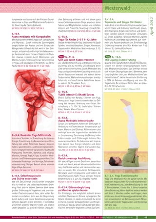 Westerwald




                                                                                                                                                                   April 2012
kungsweise von Asanas auf den Rücken. Grund-           cher Befreiung erfahren und mit einem ganz              8.-13.4.
kenntnisse in Yoga und Meditation erforderlich.        neuen Selbstbewusstsein Dinge angehen, deine            Trommeln und Singen für Kinder
SL: Gauri Agulla Castro Eckhardt.                      Talente und Möglichkeiten nutzen und entfalten          Jedes Kind ist ein Künstler. Rhythmusarbeit zwi-
MZ 233 €; DZ 276 €; EZ 321 €; S/Z 198 €.               können. Viel Praxis! SL: Shanmug Eckhardt, Mi-          schen Chaos und Ordnung, Spielfreude, gesun-
                                                       chael Büchel. MZ 233 €; DZ 276 €; EZ 321 €; S/Z 198€.   dem Teamgeist, Kreativität, Technik und Noten-
6.-9.4.                                                                                                        lesen werden lustvoll miteinander verbunden.
Asana meditativ mit Klangschalen                       6.-15.4.                                                Du singst ausgiebig "groovige Mantras", spielst
Mit chakraorientiertem Einsatz von Klangschalen        Yoga für Kinder 3-6 / 7-12 Jahre                        Harmonium und setzt das Gelernte auf Trom-
und Mantras . Durch intensives Sonnengebet,            Gerade Kindern macht Yoga besonders viel Spaß!          meln und Rasseln praktisch um. Eine lebendige
langes Halten der Asanas und mit Einsatz der           Spielen, kreatives Gestalten, Singen, Abenteuer,        Erfahrung erwartet dich! Für Kinder von 7-12
Klangschalen öffnest du dich weit in den Stel-         Yogastunden, Meditation. Beschreibung s. S. 12.         Jahren. SL: Lambuji Kaufmann.
lungen, entspannst und bringst die Lebensener-         MZ 295 €; DZ 360 €; S/Z 212 €.                          MZ 157 €; DZ 193 €; Z/Womo 111 €.
gie harmonisch zum Fliessen. Täglich 4-6 Stun-
den Asanas, ergänzt durch Meditation und                     6.-11.4.                                               8.-13.4.
Mantra-Singen. Intensivseminar. Vorkenntnisse          Sinn und roten Faden erkennen                           Mit Qigong in den Frühling
in Yoga und Meditation erforderlich. SL: Heinz         Zur Standortbestimmung und Neuorientierung.             Qigong ist ein ganzheitliches bewährtes Übungs-
Pauly. MZ 223 €; DZ 266 €; EZ 311 €; S/Z 188 €.        Du lernst, wie du mit Herz und Verstand deine           system mit kleinen Bewegungsfolgen, Atem-
                                                       Ziele verwirklichen kannst. Durch Methoden des          und Meditationsübungen. Das Seminar befasst
                                                       Yoga und ganzheitlichem Coaching wirst du dir           sich mit den Übungsfolgen der 5 Elemente, dem
                                                       deiner Ressourcen bewusst und ebenso deiner             Ursprünglichen Licht, der Meditationsform "der
                                                       Stolpersteine. Wahrnehmungsübungen ermög-               kleine Kreislauf", kleine theoretische Einführung
                                                       lichen dir, in Zukunft deine Bedürfnisse besser         in TCM im Rahmen von Qigong und einer Qi-
                                                       zu spüren. SL: Shivakami Bretz.                         Yogastunde. Bei schönem Wetter üben wir drau-
                                                       MZ 357 €; DZ 429 €; EZ 504 €; S/Z 299 €.                ßen. SL: Petra Summer.
                                                                                                               MZ 335 €; DZ 408 €; EZ 483 €; Z/Womo 278 €.
                                                       6.-15.4.
                                                       YLWB Intensiv E: Bhakti Sutras
                                                       Bhakti Sutras von Narada. Erlernen von Puja,
                                                       Homa, Arati. Yoga Unterrichtstechniken zur Öff-
                                                       nung des Herzens. Anleitung von Kirtan. Be-
                                                       schreibung s. S. 174. SL: Leela Mata. Sitaram
                                                       Kube, Narada Marcel Turnau.
                                                       MZ 625 €; DZ 755 €; EZ 890 €; S/Z 521 €.

                                                       8.-13.4.
                                                       Asana Meditativ Intensivwoche
                                                       Langes und achtsames Halten der Stellungen in
                                                       Verbindung mit Techniken der Konzentration auf
                                                       Atem, Mantras und Chakras. Affirmationen und
                                                       wichtige Verse der Yogaschriften verhelfen dir
6.-9.4. Kundalini Yoga Mittelstufe                     zu Entspannung, Zentrierung des Geistes, tiefen
Intensives Seminar zur Erweckung der inneren           Erkenntnissen und Erfahrungen höherer Be-
Energie, Erweiterung des Bewusstseins und Ent-         wusstseinszustände. Du bekommst viel Inspira-
faltung des vollen Potentials. Asanas: längeres        tion, kannst neue Energie schöpfen und deine
Halten, spezielle Atem- und Konzentrationstech-        Meditation vertiefen. Täglich 4-6 Stunden Asa-
niken, fortgeschrittenere Variationen. Machtvolle      nas. MZ 335 €; DZ 408 €; EZ 483 €; S/Z 278 €.
Pranayama Techniken. Bandhas und Mudras.
Mantras, Yantras, Arati, Kriyas. Kundalini Medi-       8.-13.4.
tations- und Tiefenentspannungstechniken. Fas-         Gesichtsmassage Ausbildung
zinierende Workshops und Vorträge. Teilnahme-          Wir beschäftigen uns mit Gesichtern, deren Aus-
voraussetzung: Voriger Besuch eines anderen            druck und damit, wie wir Menschen helfen kön-
Yoga-Vidya-Seminars.                                   nen, ihre Mimik weicher und harmonischer wer-
MZ 223 €; DZ 266 €; EZ 311 €; S/Z 188 €.               den zu lassen. Wir stimulieren Reflexpunkte,
                                                       Meridiane und Energiepunkte und lockern die
6.-9.4. Selbstbewusstsein                              Gesichtsmuskeln. Mehr Praxis, weniger Theorie.          8.-13.4. Yoga Familienwoche
und Stärke entwickeln                                  Beschreibung s. S. 224. SL: Angelika Fischer.           Yoga und Meditation für die ganze Familie. Mit
Wie viel Zeit, Energie und Chancen vergeuden           MZ 421 €; DZ 493 €; EZ 568 €; S/Z 363 €.                separaten Yogastunden für und Erwachsene so-
wir, nur weil wir uns selbst beschränken! Shan-                                                                wie Kinderbetreuung. 20% Ermäßigung für den
mug führt dich in diesem Seminar dank seiner           8.-13.4. Gitarrenbegleitung                             2. Erwachsenen. Kinder bis 3 Jahre kostenlos
großen Erfahrung als Yogalehrer und praktizie-         zu Mantras spielen lernen                               (ohne Betreuung. Wenn das Kind betreut werden
render Psychotherapeut dazu, dein volles Po-           Für Einsteiger, die möglichst schnell lernen            soll: bitte 2 Wochen vorher nachfragen, dann
tential zu entfalten, dich aus der Begrenzung          möchten, Mantras mit Gitarre zu begleiten. Die          prüfen wir, ob wir Betreuung gewährleisten kön-
durch äußere und innere Konditionierungen zu           Gitarre ist dafür ein ideales Instrument. Du lernst     nen. Zusatzkosten bei Betreuung durch Mitar-
befreien. Das geht in drei Schritten: 1) Dich selbst   einfache Akkorde, Schlagtechniken und Finger-           beiter während der Yogastunden und Workshops
annehmen 2) Deine Stärken finden und 3) Dein           pickings, so dass du schon nach kurzer Zeit Man-        25 € pro Tag).
Leben gestalten. Du wirst ein Gefühl unglaubli-        tras mit der Gitarre begleiten kannst. Das Semi-        MZ 283 €; DZ 355 €; EZ 430 €; Z/Womo 225 €.



Anmeldeformular s. letzte Seite. Telefonische Info und Anmeldung täglich 8-20 Uhr: BM 05234 / 87-0 · WW 02685 / 8002-0 · NO 04426 / 90416-10                 49
 