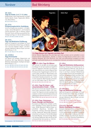 Nordsee                                                   Bad Meinberg

20.-22.4.                                                                                     Yogendra               Ashis Paul
Yoga für Kinder 3-6 / 7-12 Jahre
Gerade Kindern macht Yoga besonders viel Spaß!
Spielen, Basteln, Singen, Yogastunden, Medita-
tion, Naturerlebnis.
MZ 75 €; DZ 90 €; S/Z 57 €.

22.-27.4.
Entspannungskursleiter Ausbildung
Lerne es, Entspannung anzuleiten, in Entspan-
nungs-, Stress-Management- und Autogenes
Training Seminaren, oder im Rahmen anderer
Seminare. Theorie und Praxis aus westlicher Psy-
chologie und Yoga. S. S. 193. SL: Keshava Schütz.
MZ 421 €; DZ 493 €; EZ 568 €; S/Z 363 €

20.-22.4.
Yoga und Meditation Einführung
Ideal zum Entspannen und Aufladen mit neuer
Kraft und Positivität. Erfahre Yoga und Medita-
tion in all ihren Aspekten: Körper- und Atem-
übungen, Meditation, Mantra-Singen und mehr.
Beschreibung s. S. 10.
MZ 117 €; DZ 146 €; EZ 176 €; S/Z 94 €.
                                                          1.5. Raga-Konzert mit Yogendra und Ashis Paul
22.-27/29.4.                                              Ziel der indischen Raga-Musik ist es, den Geist nach innen zu lenken und ihn schließlich in einen
Yoga Ferienwoche                                          Zustand höchster Glückseligkeit, „Ananda“, zu führen. Ein Raga-Konzert entführt dich in eine
Eine Woche zum Aufladen, Regenerieren und                 magische Klangwelt. Mit ihrem Reichtum, ihrer Tiefe und Ausdruckskraft ermöglicht dir diese
Verwöhnen. Mit Yoga, Meditation, Massage-                 spirituelle traditionelle Musikkunst ein unvergleichlich intensives und subtiles inneres Erleben. 12 €.
Workshop, Spaziergängen, Ausflügen, Vorträgen.
Beschreibung s. S. 13.                                             27.-29.4. Yoga für Männer                      27.-29.4.
22.-27.4.: MZ 283 €; DZ 355 €; EZ 430 €; S/Z 225 €.       Wie verbinde ich als Mann die Anforderungen             Yoga und Meditation Aufbauseminar
22.-29.4.: MZ 408 €; DZ 510 €; EZ 615 €; S/Z 328 €.       des Alltages mit der Spiritualität der Yogalehre?       Vertiefung, Festigung und Erweiterung des im
                                                          Intensive Yogapraxis verbunden mit Austausch            Einführungsseminar Gelernten: Wie kannst du
                                                          über Lebensthemen aus unserem Alltag auf dem            deine guten Vorsätze aus dem Einführungsse-
                                                          Hintergrund der Yogaphilosophie will hier Ant-          minar in die Praxis umsetzen? Wiederholung
                                                          worten geben. Genieße ein Wochenende unter              und gründliches Erlernen des Sonnengebets, He-
                                                          Männern. Der Seminarleiter praktizierte 12 Jahre        ranführen an Kopfstand, Krähe und andere Stel-
                                                          verschiedene Kampfkunstsysteme, war 7 Jahre             lungen. Anregungen und Motivation in der
                                                          in einer konstanten Männergruppe und prakti-            Gruppe. Ein Wochenende, das dich auf deinem
                                                          ziert seit 2002 täglich Yoga. SL: Ralf Sturm.           Yogaweg systematisch ein gutes Stück weiter
                                                          MZ 156 €; DZ 185 €; EZ 215 €; S/Z 133 €.                führt. Für alle, die das Yoga und Meditation Ein-
                                                                                                                  führungsseminar besucht haben.
                                                          27.-29.4. Yoga für körper- und                          MZ 126 €; DZ 155 €; EZ 185 €; S/Z 103 €.
                                                          schwerbehinderte Kinder - YLWB
                                                          Wie kannst du durch das Integrale Yoga behin-           27.-29.4./4.5.
                                                          derte Kinder ganzheitlich fördern und unter-            Yoga und Meditation Einführung
                                                          stützen? Die Yogareihe wird dem jeweiligen Kind         Ideal zum Entspannen und Aufladen mit neuer
                                                          angepasst und durch physiotherapeutische und            Kraft und Positivität. Erfahre Yoga und Medita-
                                                          pädagogische Elemente bereichert. S. S. 177. SL:        tion in all ihren Aspekten: Körper- und Atem-
                                                          Marion Weiß. MZ 156 €; DZ 185 €; EZ 215 €; S/Z 133 €.   übungen, Meditation, Mantra-Singen und mehr.
                                                                                                                  Beschreibung s. S. 10.
                                                          27.-29.4. Yoga, Schwimmen,                              27.-29.4.: MZ 117 €; DZ 146 €; EZ 176 €; S/Z 94 €.
                                                          Sauna, Massage und Meditation                           27.4.-4.5.: MZ 379 €; DZ 480 €; EZ 585 €; S/Z 298 €.
                                                          Kurzurlaub zum Regenerieren, Aufladen und Re-
                                                          laxen. Tagesablauf: Freitag: Yogastunde, Abend-         27.4.-6.5. Ayurveda
                                                          essen. 20.00h Meditation, Mantra-Singen, an-            Medizin Ausbildung Grundkurs
                                                          schließend Begrüßung, Vorstellen des                    Kompakte Grundausbildung in Ayurvedischer
                                                          Programms. Samstag: Vormittags Meditation,              Medizin. Hier hast du die einmalige Chance, dir
                                                          Vortrag, Yogastunde. Nachmittags Programm:              in einer systematischen zweiteiligen Ausbildung
                                                          Schwimmen und Sauna im Thermal-Mineralbad;              unter der fachkundigen Anleitung eines tradi-
                                                          Ayurveda-Massage. Sonntavormittags Medita-              tionellen indischen Ayurveda-Arztes. Beschrei-
                                                          tion, Vortrag, Yogastunde. Nach dem Brunch Ab-          bung s. S. 215. SL: Dr. Devendra Prasad Mishra.
                                                          schlussworkshop. Seminarende ca. 14.30 Uhr.             MZ 773 €; DZ 904 €; EZ 1039 €; S/Z 670 €.
Sarvangasana - Der Schulterstand                          MZ 159 €; DZ 188 €; EZ 218 €; S/Z 136 €.



58                            Tagesablauf, Seminarbeginn und -ende: Seite 19. Seminarleiter: Seite 138. Alle Seminare mit Meditation, Mantra-Singen und Yogastunden.
 
