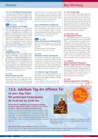 Nordsee                                                                                                          Bad Meinberg
10.-11.5. Om Namah Shivaya Singen                        dein Herz öffnen und singe einfach. Erlebe              11.-16.5. Prana-Yoga
12 Stunden Singen des Mantras Om Namah Shi-              Freude und Liebe. Für alle, die gerne singen,           Lerne einen kraftvollen neuen Weg im Yoga ken-
vaya. Die Teilnehmer wechseln sich beim Singen           mehr über Mantras erfahren wollen oder einfach          nen. Du wirst wie aus einer intensiven Kur er-
ab. Eine machtvolle Erfahrung von Hingabe, Liebe         neugierig sind. Falls du ein Instrument spielst,        frischt, gereinigt, gestärkt und mit vielen neuen
und Transformation. Beginn 8.00, Ende 20.00.             bringe es einfach mit. SL: Martin Hinze.                Ideen nach Hause zurückkehren. Beim Prana-
MZ 28 €; DZ 32 €; EZ 48 €; S/Z 22 €.                     MZ 156 €; DZ 185 €; EZ 215 €; S/Z 133 €.                Yoga steht die bewusste natürliche Anreicherung
                                                                                                                 und Lenkung von Prana, der Lebensenergie, im
      11.-13.5.                                          Yoga und Meditation Einführung                          Mittelpunkt. Sie bestimmt unsere ganze Vitalität,
Yoga des Herzens und Tongeln                             Ideal zum Entspannen und Aufladen mit neuer             unseren Gesundheitszustand und unser psy-
Die Praxis des Herz-Yogas wird in der Traditi-           Kraft und Positivität. Erfahre Yoga und Medita-         chisches Gleichgewicht. SL: Bhajan Noam.
onslinie der Dalai Lamas seit Jahrhunderten aus-         tion in all ihren Aspekten: Körper- und Atem-           MZ 357 €; DZ 429 €; EZ 504 €; S/Z 299 €.
geübt. Die Übungen dehnen und lockern den                übungen, Meditation, Mantra-Singen und mehr.
Körper, sorgen für eine ruhige und tiefe Atmung          Beschreibung s. S. 10. SL: Michael Büchel.              11.-20.5. Heil- und
und einen sanften Pranafluss. Tongeln - die Me-          MZ 117 €; DZ 146 €; EZ 176 €; S/Z 94 €.                 Reinigungsfasten Intensiv
ditationspraxis des Gebens und Nehmens - er-                                                                     Ein ausgeklügeltes Programm um den Körper
füllt dich mit heilsamen Gedanken und hilft, Sa-               13.-18.5.                                         gründlich zu entschlacken: Fasten mit speziellen
men für eine wundervolle Zukunft im Geist zu             Klang und Gesang mit Nadamedicine                       Säften und Gemüsebrühen, besondere Reini-
pflanzen. Grundkenntnisse in Yoga und Medi-              Musik und Natur genießen. Ein inspirierender            gungskräuter oder -tees. 2 Moorbäder, 2 Sau-
tation hilfreich, aber nicht Bedingung. SL: Chan-        Workshop mit der Mantra Musikgruppe Nad-                nabesuche, 2 Ayurveda Massagen, täglich 2 Yo-
dra Cruse. MZ 156 €; DZ 185 €; EZ 215 €; S/Z 133 €       amedicine.                                              gastunden, Meditation, Mantra-Singen. Außerdem
                                                         SL: Romana Kolesis-Iby, Erich Kolesis.                  regelmäßige Anwendung von Einläufen. Nach
11.-13.5.                                                MZ 335 €; DZ 408 €; EZ 483 €; S/Z 278 €.                diesen Tagen ist dein ganzes System rundum
Problemzonen-Yoga                                                                                                erneuert. Möchtest du die Moorbäder wahr-
Für alle, die auf ein knackiges Äußeres Wert             13.-18.5.                                               nehmen, dann bei der Anmeldung separat an-
legen und ihr Aussehen und ihre Figur verschö-           Meditation Intensiv Schweigend                          geben. SL: Sharada Steffens. Bitte bis 23.04.
nern wollen. Du lernst gezielt Asanas, die Bauch,        Intensivseminar mit täglichen langen Meditati-          anmelden. MZ 694 €; DZ 825 €; EZ 960 €; S/Z 591 €.
Oberschenkel und Gesäß straffer werden lassen.           onssitzungen, 2 Yogastunden, Mantra-Singen.
Mit regelmäßiger Praxis rückst du Fettzellen und         Du findest zu dir selbst, zu deinem inneren spi-        13.-18./20.5.
Cellulite erfolgreich zu Leibe und kannst den            rituellen Kern, du tauchst ein in die innere Welt.      Yoga Ferienwoche/ Frühsommer
Umfang von Bauch, Taille, und Gesäß reduzieren.          Gute Vorkenntnisse in Hatha-Yoga, Meditation            Spezial: 7 Tage zum Preis von 5 Tagen
Dieses Programm hilft in jedem Alter. Mit Er-            und Yoga-Philosophie erforderlich. SL: Keshava          Zeit zum Aufladen, Regenerieren und Verwöh-
nährungs- und Verhaltenstipps. SL: Petra Schaak.         Schütz. MZ 335 €; DZ 408 €; EZ 483 €; S/Z 278 €.        nen. Mit Yoga, Meditation, Massage-Workshop,
MZ 156 €; DZ 185 €; EZ 215 €; S/Z 133 €.                                                                         Spaziergängen, Ausflügen, Vorträgen etc. Früh-
                                                         13.-18./20.5. Yoga Ferienwoche                          sommer Spezial: Plus eine Eintrittskarte für
11.-13.5.                                                Eine Woche zum Aufladen, Regenerieren und               Schwimmen/Sauna im "meinbad". S. S.13.
Mantra-Singen mit Herz                                   Verwöhnen. Mit Yoga, Meditation, Massage-               MZ 283 €; DZ 355 €; EZ 430 €; S/Z 225€.
Mantra-Singen ist Bhakti Yoga. Swami Siva-               Workshop, Spaziergängen, Ausflügen, Vorträgen.
nanda sagt: „Bhakti ist die angenehme, ebene,            Beschreibung s. S. 13.                                  13.-18.5.
direkte Straße zu Gott.“ Und: "Wer Mantras singt,        13.-18.5.: MZ 283 €; DZ 355 €; EZ 430 €; S/Z 225 €.     Entspannungskursleiter Ausbildung
vergisst Körper und Geist." Lasse dich bezaubern,        13.-20.5.: MZ 408 €; DZ 510 €; EZ 615 €; S/Z 328 €.     Lerne es, Entspannung anzuleiten, in Entspan-



     13.5. Jubiläum Tag der offenen Tür
     20 Jahre Yoga Vidya                                                                                                             20Yoga
                                                                                                                                                  Jahre
     Mit großartigem Festprogramm.
     Ab 10.00 Uhr bis 22.00 Uhr.                                                                                                        Vidya
     Als besonderes Highlight zum 20-jährigen Jubiläum:
     Eine Maxi-Yogastunde ab 10.00 bis 16.40 Uhr, wo jede einzelne
     wesentliche Yogaübung 20 Minuten lang geübt wird!!!
     Zum Beginn von jedem neuen 20-Minuten-Teil können andere Teilneh-
     mer dazu stoßen. Anfänger können dabei z.B. von 10-11.40 eine Yogas-
     tunde mitmachen, Fortgeschrittene von 11.40-15.40 Uhr eine sehr lange
     Yogastunde, spirituell orientierte Menschen können von 15.40-16.40
     Uhr an Meditation, Kirtan- und Mantra-Singen teilnehmen. Einige Teil-
     nehmer werden vielleicht die ganzen 400 Minuten (knapp 7 Stunden)                  Zum unverbindlichen Kennenlernen. Yogastunden für Anfänger und Mit-
     dabei sein.                                                                        telstufe, Yogavorführung, Einführung in Yoga, Meditation, Mantra-Singen.
                                                                                        Leckeres Vollwertbuffet.

     Alles kostenlos. Bitte vorher anmelden. Änderungen vorbehalten.
     Wenn du noch eine Nacht länger bleiben möchtest und am nächsten Tag an Meditation, Mantra-Singen, Yogastunde und Brunch teilnimmst,
     zahlst du: MZ 45 €, DZ 60 €, EZ 75 €, S/Z 34; nur Übernachtung und Satsang: MZ 23 €, DZ 30 €, EZ 37, S/Z 17 €.



64                           Tagesablauf, Seminarbeginn und -ende: Seite 19. Seminarleiter: Seite 138. Alle Seminare mit Meditation, Mantra-Singen und Yogastunden.
 