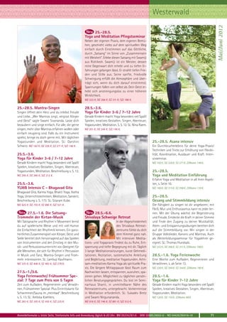 Westerwald




                                                                                                                                                              Mai/Juni 2012
                                                           25.-28.5.
                                                     Yoga und Meditation Pfingstseminar
                                                     Neben der eigenen Praxis, dem eigenen Bemü-
                                                     hen, geschieht vieles auf dem spirituellen Weg
                                                     einfach durch Einstimmen auf das Göttliche,
                                                     durch „Satsang“ im Sinne von „Zusammensein
                                                     mit Weisheit“. Erlebe diesen Satsang mit Swamiji
                                                     aus Rishikesh. Swamiji ist ein Meister, dessen
                                                     reine Gegenwart dich erhebt und zu tiefen Er-
                                                     fahrungen gelangen lässt. Er strahlt tiefen Frie-
                                                     den und Stille aus. Seine sanfte, friedvolle
                                                     Schwingung erfüllt die Atmosphäre und über-
                                                     trägt sich, wenn du dich darauf einstimmst.
                                                     Spannungen fallen von selbst ab. Dein Geist er-
                                                     hebt sich anstrengungslos zu einer höheren
                                                     Wirklichkeit.
                                                     MZ 223 €; DZ 266 €; EZ 311 €; S/Z 188 €.

25.-28.5. Mantra-Singen                              28.5.-3.6.
Singen öffnet dein Herz und du erlebst Freude        Yoga für Kinder 3-6 / 7-12 Jahre
und Liebe. „Wer Mantras singt, vergisst Körper       Gerade Kindern macht Yoga besonders viel Spaß!
und Geist“ sagte Swami Sivananda. Lasse dich         Spielen, kreatives Gestalten, Singen, Abenteuer,
bezaubern und singe einfach. Für alle, die gerne     Yogastunden, Meditation. S. S. 12. SL: Nina Raem.
singen, mehr über Mantras erfahren wollen oder       MZ 201 €; DZ 244 €; S/Z 146 €.
einfach neugierig sind. Falls du ein Instrument
spielst, bringe es doch gerne mit. Mit täglichen
Yogastunden und Meditation. SL: Darshini                                                                   25.-28.5. Asana intensiv
Schwirz. MZ 182 €; DZ 226 €; EZ 271 €; S/Z 148 €.                                                          Ein Durchbrucherlebnis für deine Yoga-Praxis!
                                                                                                           Techniken und Tricks zur Erhöhung von Flexibi-
25.5.-3.6.                                                                                                 lität, Koordination, Ausdauer und Kraft. Inten-
Yoga für Kinder 3-6 / 7-12 Jahre                                                                           sivseminar.
Gerade Kindern macht Yoga besonders viel Spaß!                                                             MZ 182 €; DZ 226 €; EZ 271 €; Z/Womo 148 €.
Spielen, kreatives Gestalten, Singen, Abenteuer,
Yogastunden, Meditation. Beschreibung s. S. 12.                                                            25.-28.5.
MZ 295 €; DZ 360 €; S/Z 212 €.                                                                             Yoga und Meditation Einführung
                                                                                                           Erfahre Yoga und Meditation in all ihren Aspek-
25.5.-3.6.                                                                                                 ten, s. Seite 10.
YLWB Intensiv C - Bhagavad Gita                                                                            MZ 169 €; DZ 213 €; EZ 258 €; Z/Womo 135 €.
Bhagavad Gita, Karma Yoga, Bhakti Yoga, Hatha
Yoga, Unterrichtstechniken, Meditation, Sanskrit.                                                          25.-28.5.
Beschreibung s. S. 173. SL: Sitaram Kube.                                                                  Gesang und Stimmbildung intensiv
MZ 625 €; DZ 755 €; EZ 890 €; S/Z 521 €.                                                                   Die Fähigkeit zu singen ist dir angeboren; mit
                                                                                                           Fleiß, Mut und Enthusiasmus kann es jeder ler-
     27.5.-1.6. Die Satsang-                               28.5.-6.6.                                      nen. Mit der Übung wächst die Begeisterung
Trommeln der Kirtan-Musik                            Shivalaya Schweige Retreat                            und Freude. Entdecke die Kraft in deiner Stimme
Mit Taktsprache und Rhythm`n`Movement lernst                                 In der Abgeschiedenheit       und finde den Zugang zu deiner Musikalität.
du auf spielerische Weise und mit viel Humor                                 des Shivalaya Retreat-        Atem- und Entspannungsübungen bereiten dich
die Einfachheit der Rhythmik kennen. Ein ganz-                               zentrums fühlst du dich       auf die Stimmbildung vor. Wir singen in der
heitliches Zusammenspiel von Körper, Geist und                               dem Himmel ganz nah.          Gruppe Volkslieder, Kanons und Mantras. Auch
Seele bereitet dich hervorragend auf das Spielen                             Mit intensiver Medita-        als Weiterbildungsseminar für Yogalehrer ge-
von Instrumenten und den Einstieg in den Mu-         tions- und Yogapraxis findest du zu Ruhe, Ent-        eignet. SL: Thomas Hundsalz.
sik- und Perkussionsunterricht vor. Geeignet für     spannung und tiefer Begegnung mit dir. Täglich        MZ 223 €; DZ 266 €; EZ 311 €; Z/Womo 188 €.
alle Menschen, die sich für Rhythm`n`Percussion      3 lange Meditationssitzungen, kurze Gehmedi-
in Musik und Tanz, Mantra-Singen und Trom-           tationen, Rezitation, systematische Anleitung         28.5.-1.6. Yoga Ferienwoche
meln interessieren. SL: Lambuji Kaufmann.            und Begleitung, meditative Yogastunden. Acht-         Eine Woche zum Aufladen, Regenerieren und
MZ 335 €; DZ 408 €; EZ 483 €; S/Z 278 €.             sam-meditatives Karma Yoga als spirituelle Pra-       Verwöhnen, s. ab Seite 13.
                                                     xis. Die längere Mittagspause lässt Raum zum          MZ 226 €; DZ 284 €; EZ 344 €; Z/Womo 180 €.
27.5.-1./3.6.                                        Nachwirken lassen, entspannen, ausruhen, spa-
Yoga Ferienwoche/ Frühsommer Spe-                    zieren gehen. Möglichkeit zu täglichen persön-        28.5.-1.6.
zial: 7 Tage zum Preis von 5 Tagen                   lichen Beratungsgesprächen. Du bist im Semi-          Yoga für Kinder 7-12 Jahre
Zeit zum Aufladen, Regenerieren und Verwöh-          narhaus Shanti, in unmittelbarer Nähe des             Gerade Kindern macht Yoga besonders viel Spaß!
nen. Frühsommer Spezial: Plus Eintrittskarte für     Retreatzentrums, untergebracht. Vorkenntnisse         Spielen, kreatives Gestalten, Singen, Abenteuer,
Schwimmen/Sauna im „meinbad“. Beschreibung           in Meditation erforderlich. SL: Sukadev Bretz         Yogastunden, Meditation.
s. S. 13. SL: Ambika Koehlers.                       und Swami Nirgunananda.                               MZ 126 €; DZ 155 €; Z/Womo 89 €.
MZ 283 €; DZ 355 €; EZ 430 €; S/Z 225 €.             MZ 616 €; DZ 746 €; EZ 881 €; S/Z 512 €.



Anmeldeformular s. letzte Seite. Telefonische Info und Anmeldung täglich 8-20 Uhr: BM 05234 / 87-0 · WW 02685 / 8002-0 · NO 04426 / 90416-10             71
 