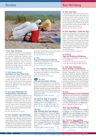 Nordsee                                                                                                         Bad Meinberg
                                                                                                                8.-10.6. Lach-Yoga
                                                                                                                Lerne die Kraft des tiefen, echten Lachens kennen
                                                                                                                und die Verbindung zwischen dem Lachen aus
                                                                                                                dem Bauch und der Freude im Herzen. Du lernst
                                                                                                                verschiedene Entspannungstechniken, erhei-
                                                                                                                ternde und humorvolle Yoga- und Lachübungen
                                                                                                                kennen. Yogalachen weckt Lebensfreude, gleicht
                                                                                                                aus, harmonisiert, reinigt und stärkt Körper und
                                                                                                                Geist. SL: Satyam Joachim Clemens.
                                                                                                                MZ 156 €; DZ 185 €; EZ 215 €; S/Z 133 €.

                                                                                                                8.-10.6. Yoga Nidra - Schlaf des Yogi
                                                                                                                Einführung und praktische Unterweisung in die
                                                                                                                Tiefen der yogischen Entspannungstechnik Yoga
                                                                                                                Nidra - entwickelt vom Sivananda Schüler
                                                                                                                Swami Satyananda Saraswati. Yoga Nidra er-
                                                                                                                möglicht es, physische, emotionale und mentale
                                                                                                                Spannungen zu lösen und vollkommen zu ent-
                                                                                                                spannen. Eine Reise ins Unbewusste. Für Anfän-
                                                                                                                ger und Fortgeschrittene geeignet. Auch als Wei-
                                                                                                                terbildungsseminar für Yogalehrer geeignet.
                                                                                                                SL: Ambika Koehlers.
3.-8.6. Yoga und Reiten                                 gung deines Astralkörpers und zur Erweiterung           MZ 156 €; DZ 185 €; EZ 215 €; S/Z 133 €.
Yoga verfeinert deine Reitkunst. Durch Medita-          deines Bewusstseins. SL: Florian Keil.
tion und Mantra-Singen erlangst du mehr Ruhe.           MZ 120 €; DZ 148 €; EZ 176 €; S/Z 98 €.                 8.-10./15.6.
Die speziellen Yogastunden kräftigen deine                                                                      Yoga und Meditation Einführung
Muskulatur und Gelenke. Dein Sitz und Feinge-           8.-10.6.                                                Erfahre Yoga und Meditation in all ihren Aspek-
fühl werden verbessert. Unter Leitung einer             Yoga und Meditation Einführung                          ten, siehe Seite 10.
kompetenten Pferdewirtin reitest du auf gut             Erfahre Yoga und Meditation in all ihren Aspek-         8.-10.6.: MZ 117 €; DZ 146 €; EZ 176 €; S/Z 94 €.
ausgebildeten Westernpferden im gesunden                ten, Beschreibung siehe Seite 10.                       8.-15.6.: MZ 379 €; DZ 480 €; EZ 585 €; S/Z 298 €.
Reizklima der Nordsee. Egal ob mit oder ohne            MZ 117 €; DZ 146 €; EZ 176 €; S/Z 94 €.
Reiterfahrung. SL: Melanie Vagt.                                                                                8.-10.6. Yoga, Schwimmen,
MZ 477 €; DZ 564 €; EZ 654 €; S/Z 417 €.                8.-10.6. Yogalehrer Vorbereitung                        Sauna, Massage und Meditation
                                                        Steige tief in das Yoga ein und erfahre die             Kurzurlaub zum Regenerieren, Aufladen und
7.-10.6. Asana-Intensiv -                               Grundlagen aller Aspekte von Yoga und Medi-             Relaxen. Tagesablauf: Freitag: Yogastunde,
Variationen zur Yoga Vidya Reihe                        tation. SL: Shivakami Bretz.                            Abendessen. 20.00 Uhr Meditation, Mantrasin-
Täglich zwei lange Yogastunden, u.a. bereichert         MZ 120 €; DZ 148 €; EZ 176 €; S/Z 98 €.                 gen, anschließend Begrüßung, Vorstellen des
mit Harmonium und inspirierenden Texten.                                                                        Programms. Samstag: Vormittags Meditation,
In diesen Tagen kommst du wieder zu dir, du                   10.-15.6.                                         Vortrag, Yogastunde. Nachmittags Programm:
lädst dich auf und bereicherst deine Yogapraxis         Sinn und roten Faden erkennen                           Schwimmen und Sauna im Thermal-Mineralbad;
oder deinen Yoga-Unterricht. Ein Genuss für             Wege zur Standortbestimmung und Neuorien-               Ayurveda-Massage. Sonntag: Vormittags Medi-
Yogafreunde. Mittelstufe und Fortgeschrittene.          tierung. Erlerne Möglichkeiten, mit Herz und            tation, Vortrag, Yogastunde. Nach dem Brunch
SL: Shankara Wenzel.                                    Verstand deine Ziele zu verwirklichen. Yogische         Abschlussworkshop. Seminarende ca. 14.30 Uhr.
MZ 213 €; DZ 255 €; EZ 297 €.                           Methoden der Wahrnehmung und ganzheitliches             MZ 159 €; DZ 188 €; EZ 218 €; S/Z 136 €.
                                                        Coaching zeigen dir deine Ressourcen aber auch
8.-10.6. Gute Nordseeluft und                           Stolpersteine. Erspüre deine wahren Bedürfnisse.        8.-15.6.
fortgeschrittene Atemübungen                            SL: Shivakami Bretz.                                    Achtsamkeitspraxis Lehrer Ausbildung
Kabalaphati und Wechselatmung beherrschst du            MZ 320 €; DZ 390 €; EZ 460 €; S/Z 265 €.                Lerne deine eigene Achtsamkeit zu schulen und
ausreichend? Dann lass dich umfassend in das                                                                    auszubauen und Kurse in Achtsamkeitspraxis
einstündige Pranayama einweisen. Diese fort-            10.-15./17.6. Yoga Ferienwoche                          anzuleiten. Intensivseminar. Grundkenntnisse in
geschrittenen Atemtechniken üben wir mehr-              Eine Woche zum Aufladen, Regenerieren und               Yoga und Meditation erforderlich. Beschreibung
mals täglich in unserem wunderschönen Garten            Verwöhnen, Beschreibung siehe Seite 13.                 siehe Seite 205. SL: Adriaan van Wagensveld.
und am Strand. Frische Nordseeluft fördert              10.-15.6.: MZ 270 €; DZ 340 €; EZ 410 €; S/Z 215 €.     MZ 567 €; DZ 668 €; EZ 773 €; S/Z 486 €.
zusätzlich die Erneuerung deines gesamten               10.-17.6.: MZ 390 €; DZ 488 €; EZ 586 €; S/Z 313 €.
Körper- und Geistsystems. Mit geführten Medi-                                                                   10.6. Yoga Verwöhntag
tationen. SL: Devani Purvis.                            10.-15.6.                                               Ein Tag, um dich richtig zu verwöhnen, den Alltag
MZ 120 €; DZ 148 €; EZ 176 €; S/Z 98 €.                 Yoga, Wandern und Fahrradfahren                         zu vergessen und die Seele baumeln zu lassen:
                                                        Täglich erschließen wir in meditativen Spazier-         Yogastunde, Spaziergang, Massage-Workshop und
8.-10.6. Kundalini Yoga Einführung                      gängen und Radtouren das wunderschöne frie-             Meditation. Mit vegetarischem Vollwert-Mittag-
Gründliche Einführung in die Theorie und Praxis         sische Land. Asanas und Pranayama werden                essen und Abendessen. 10.00-18.45 Uhr. 56 €.
des Kundalini Yoga. Vorträge und Workshops zu           ganz auf deine individuellen Bedürfnisse zuge-
verschiedenen Themen. In der Praxis: Pranayama          schnitten. So kannst du diese einfacher in deinen       10.-15./17.6. Yoga und Moor
(Atemübungen), einfache Variationen von Band-           Alltag integrieren. Bei schönem Wetter Medita-          Wellness- und Wohlfühlwoche 5 Tage
has, Mantras, Energie-Meditationen und Asanas           tion und Yoga am Strand oder in der Nähe des            Verwöhne dich und lasse deine Seele baumeln.
in Verbindung mit besonderen Energietechniken.          Hafens.                                                 Relaxe mit Moorbädern, Tiefenentspannung und
Zur Erhöhung deines Energieniveaus, zur Reini-          MZ 320 €; DZ 390 €; EZ 460 €; S/Z 265 €.                fachkundiger ayurvedischer Massage: Dein Rü-



74                           Tagesablauf, Seminarbeginn und -ende: Seite 19. Seminarleiter: Seite 138. Alle Seminare mit Meditation, Mantra-Singen und Yogastunden.
 